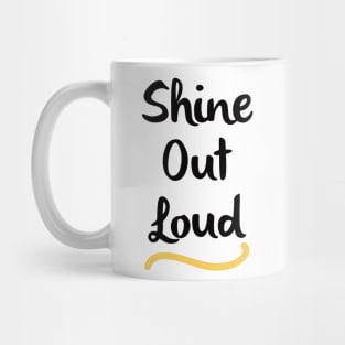 Shine Out Loud Mug